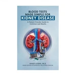 Blood Tests Made Simple For Kidney Disease: Patient-friendly Guide To Commo.... Fixed Price $19.99.