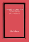 American Collegiate Populations: Test Of The Traditional View By Colin Burke. Fixed Price $136.60.